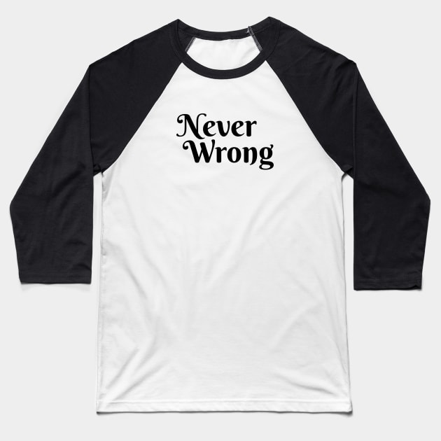 Never Wrong Baseball T-Shirt by RedRock